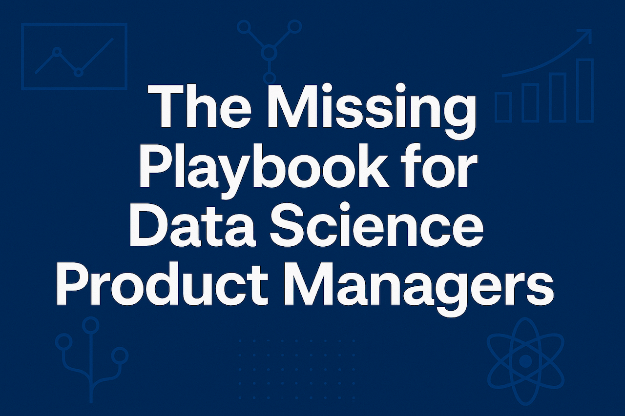 The Missing Playbook for Data Science Product Managers