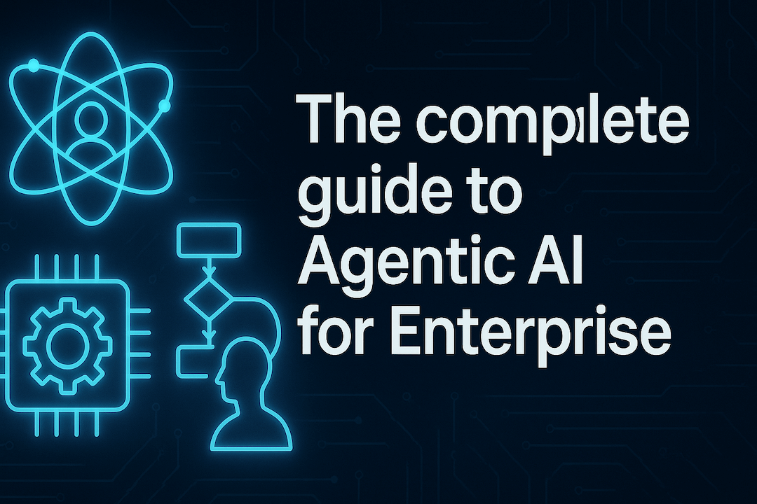 The Complete Guide to Agentic AI in Enterprises